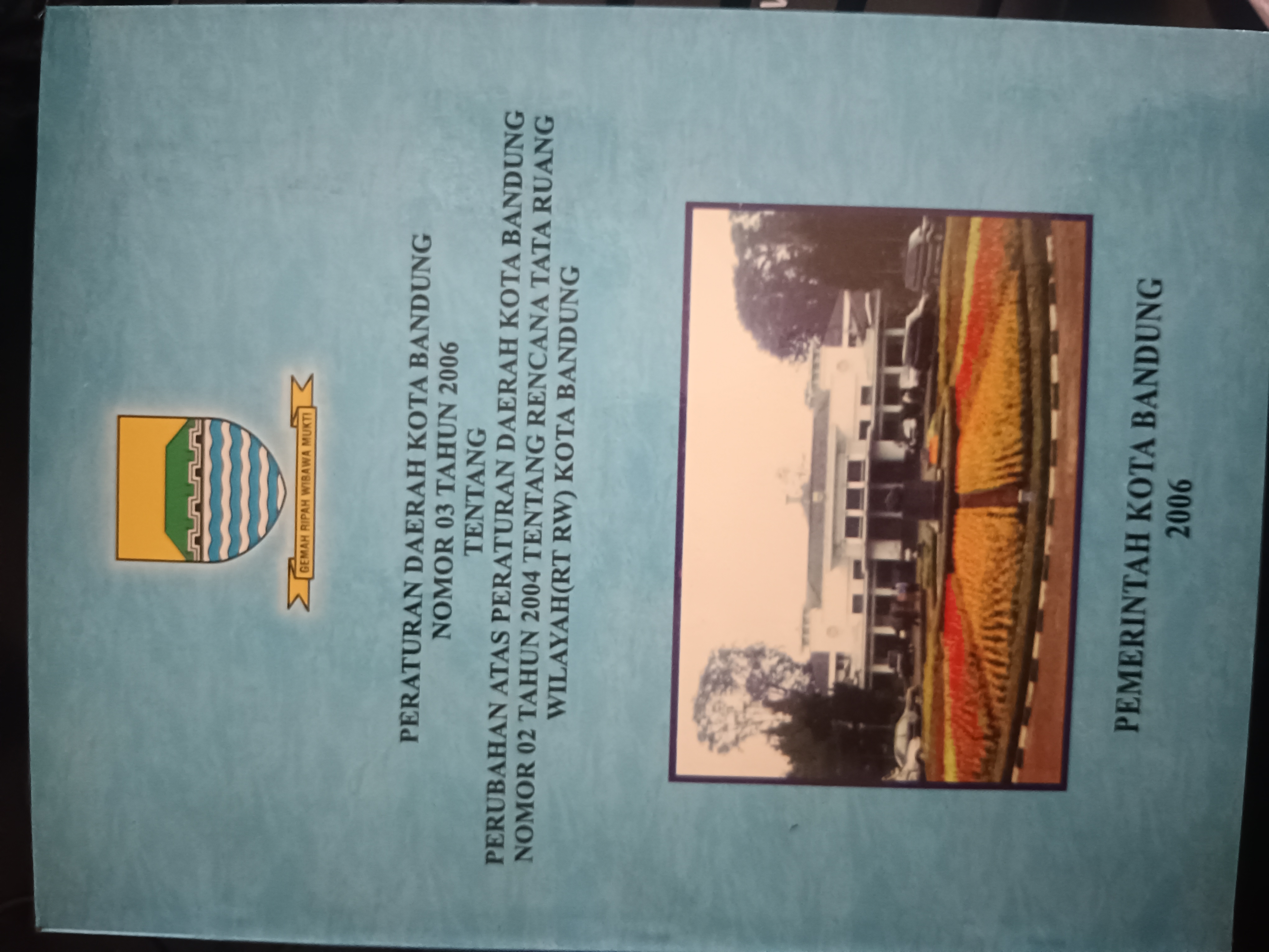 Cover Peraturan Walikota Kota Bandung Nomor 03 Tahun 2006 Tentang Perubahan Atas Peraturan Daerah Kota Bandung Nomor 02 Tahun 2004 Tentang Rencana Tata Ruang Wilayah (RT RW) Kota Bandung