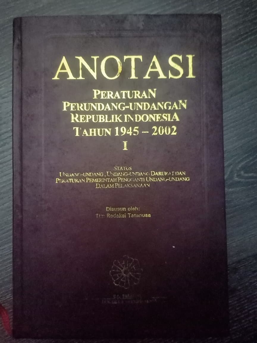 Cover ANOTASI Peraturan Perundang-undangan Republik Indonesia Tahun 1945-2002 I