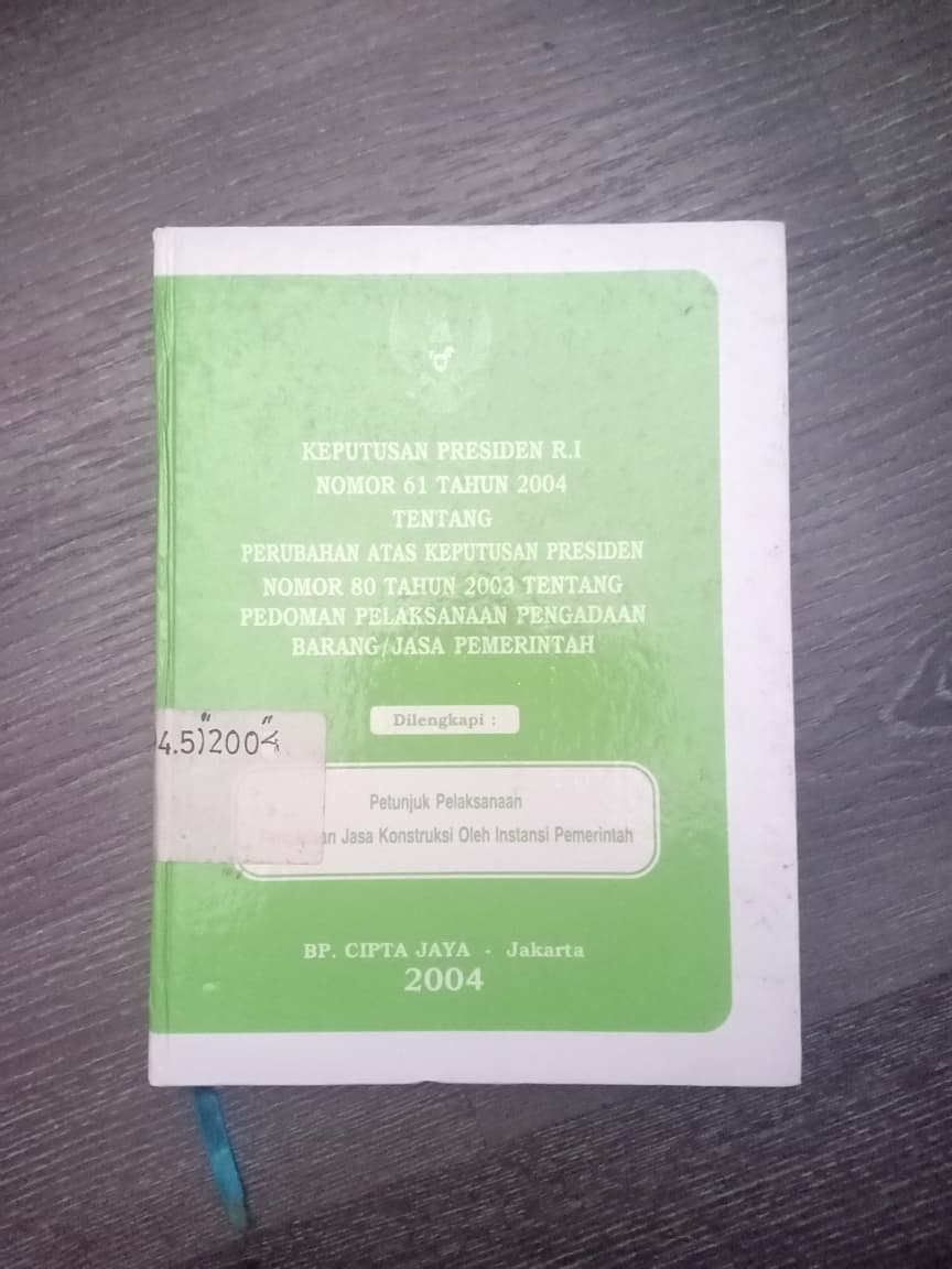 Cover Keputusan Presiden RI Nomor 61 Tahun 2004 Tentang Perubahan Atas Keputusan Presiden Nomor 80 Tahun 2003 Tentang Pedoman Pelaksanaan Pengadaan Barang/Jasa Pemerintah