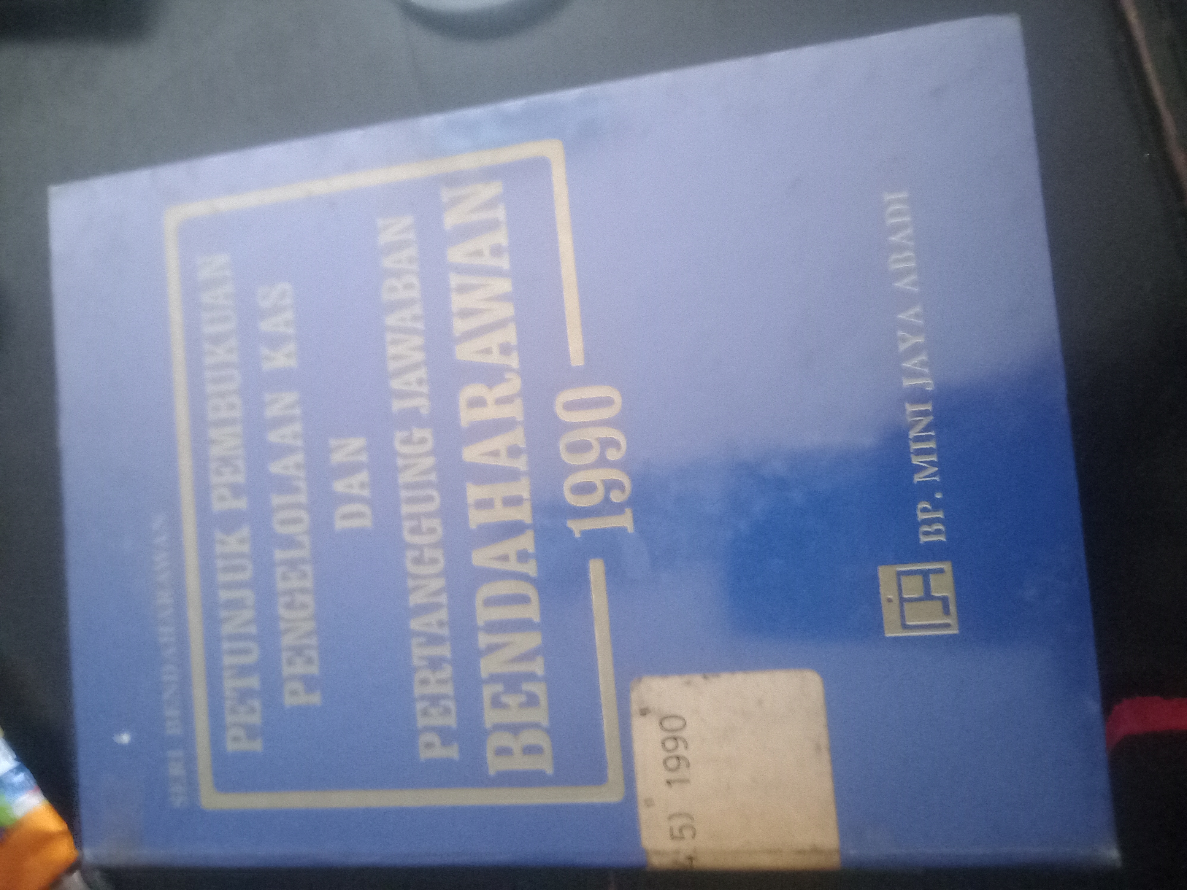 Cover Petunjuk Pembukuan Pengelolaan Kas Dan Pertanggung Jawaban Bendaharawan 1990