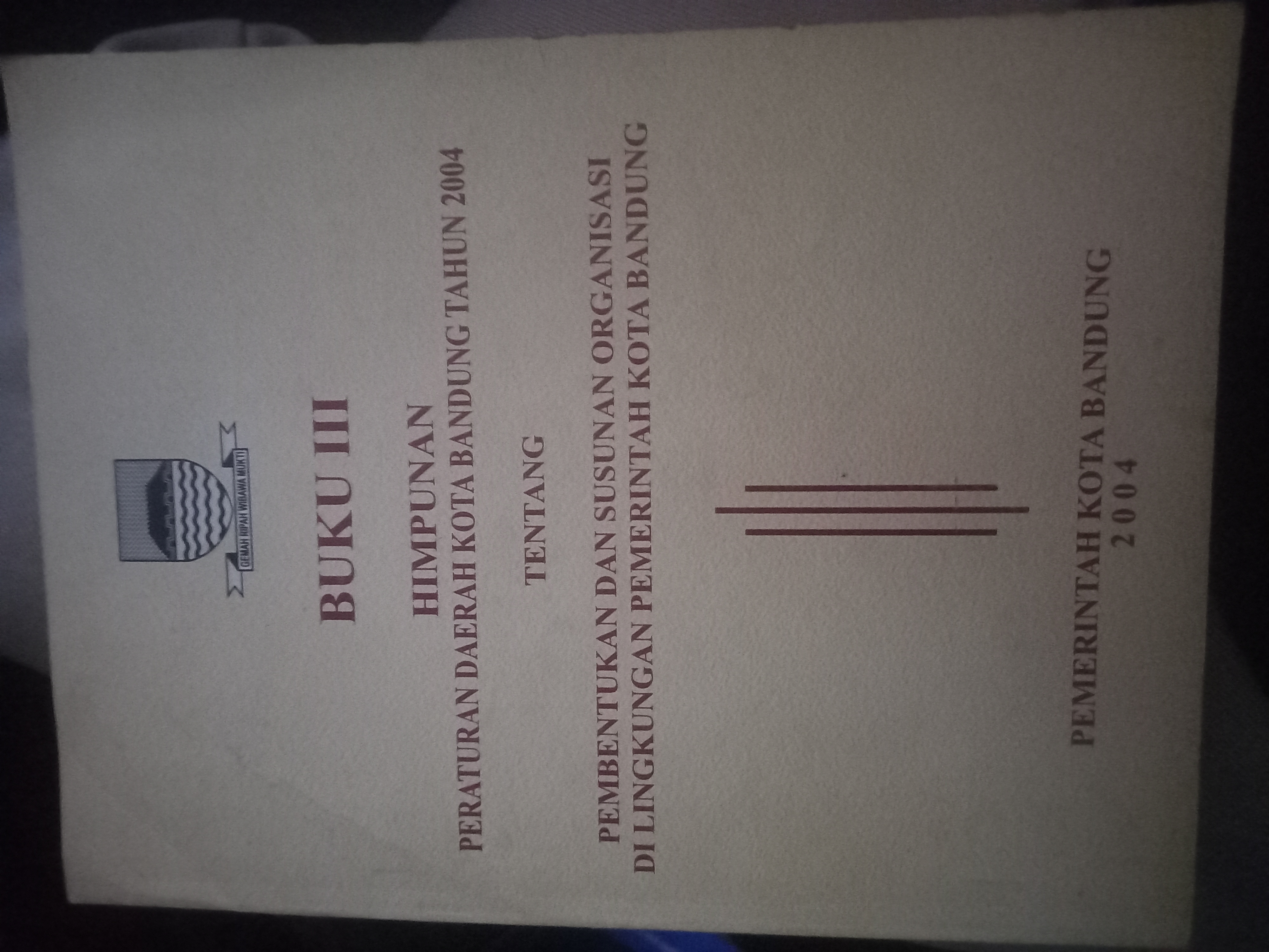 Cover Buku III Himpunan Peraturan Daerah Kota Bandung Tahun 2004 Tentang Pembentukan Dan Susunan Organisasi Di Lingkungan Pemerintah Kota Bandung