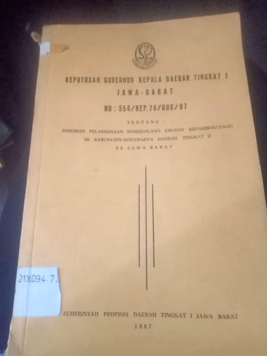Cover Keputusan Gubernur Kepala Daerah Tingkat I Jawa Barat NO:556/KEP.76/HUK/87 Tentang Pedoman Pelaksanaan Pengelolaan Urusan Kepariwisataan Di Kabupaten/Kotamadya Daerah Tingkat II Se Jawa Barat