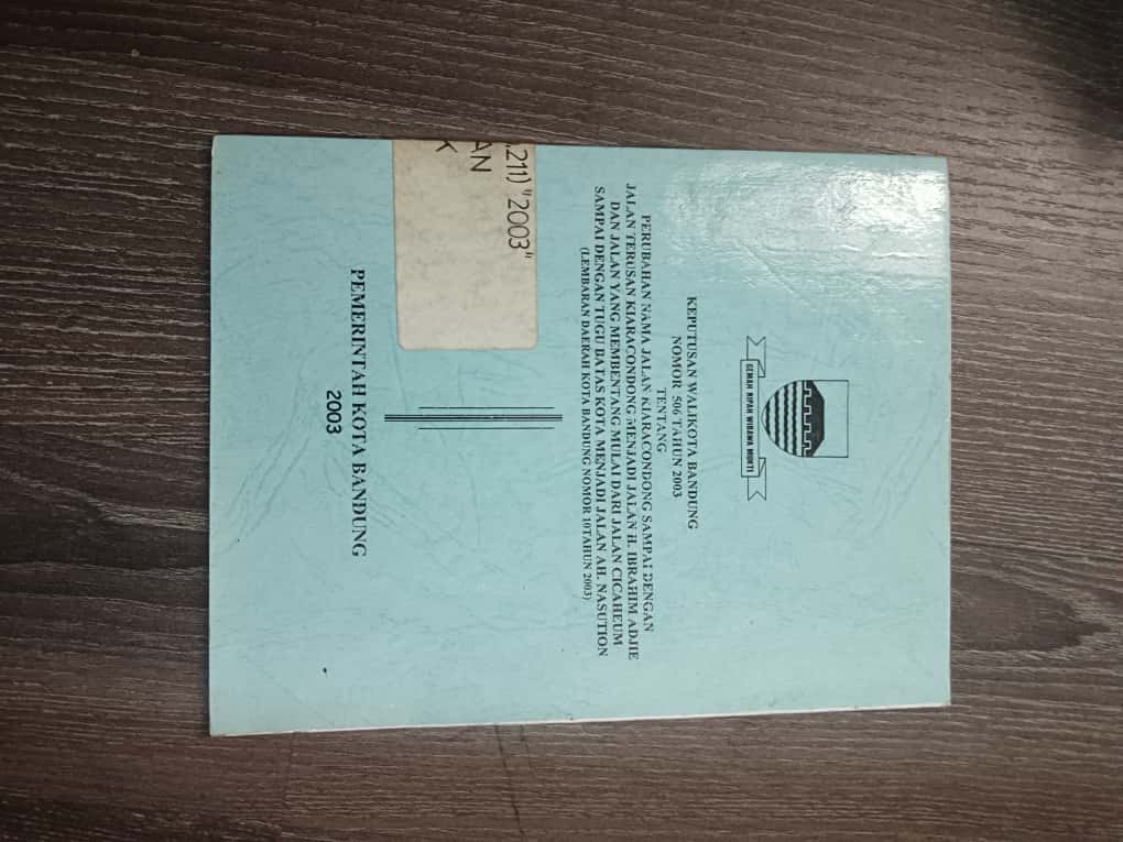Cover Keputusan Walikota Bandung Nomor 506 Tahun 2003 Tentang Perubahan Nama Jalan Kiaracondong Sampai Dengan Jalan Terusan Kiaracondong Menjadi H.Ibrahim Adjie Dan Jalan Yang Membentang Mulai Dari Cicaheum Sampai Dengan Tugu Batas Kota Menjadi AH.Nasution