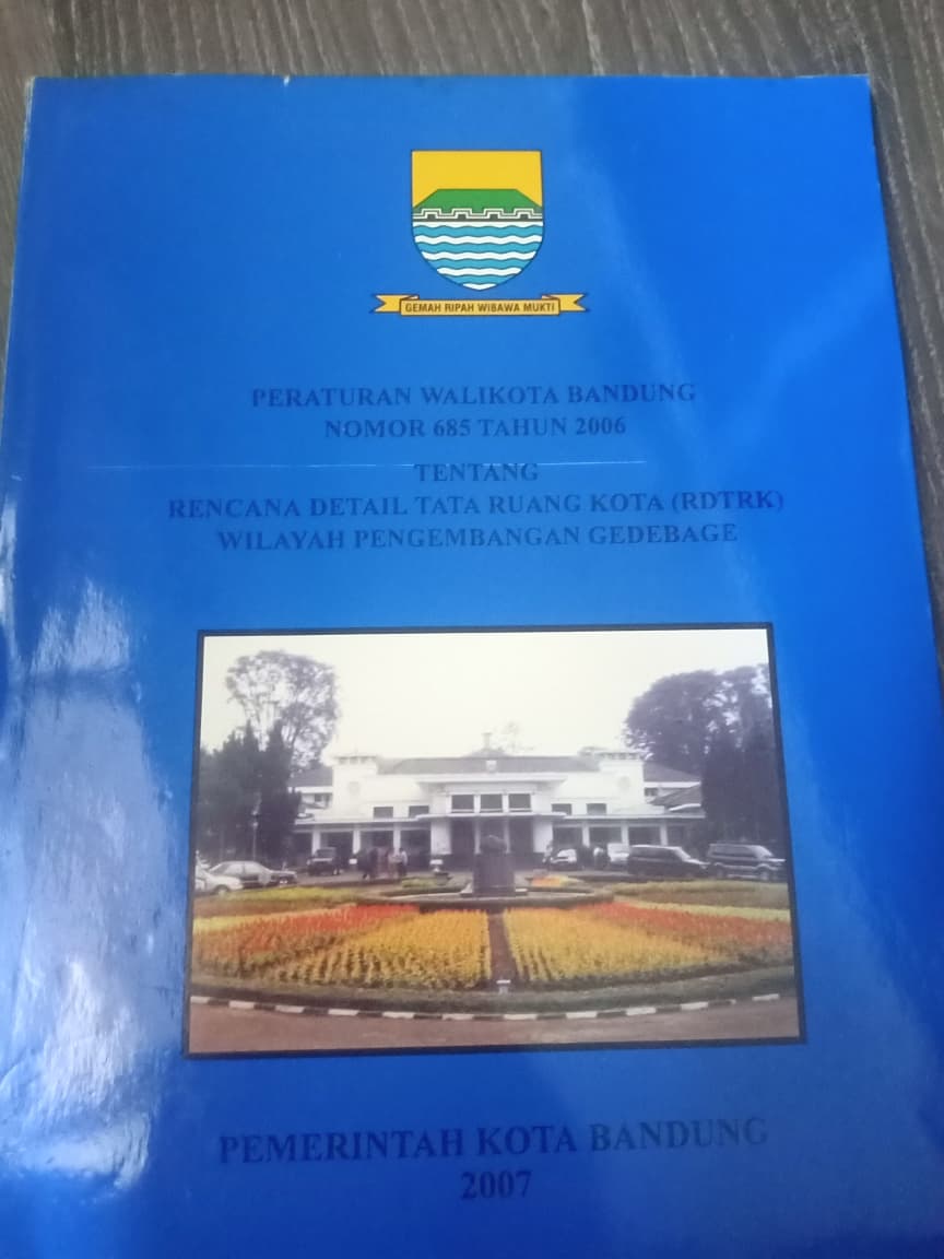 Cover Peraturan Walikota Bandung Nomor 685 Tahun 2006 Tentang Rencana Detail Tata Ruang Kota (RDTRK) Wilayah Pengembangan Gedebage