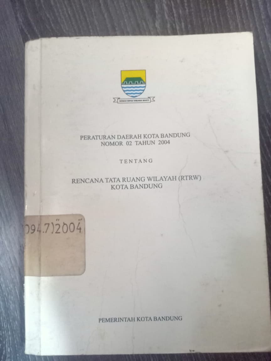 Cover Peraturan Daerah Kota Bandung Nomor 02 Tahun 2004 Tentang Rencana Tata Ruang Wilayah (RTRW) Kota Bandung