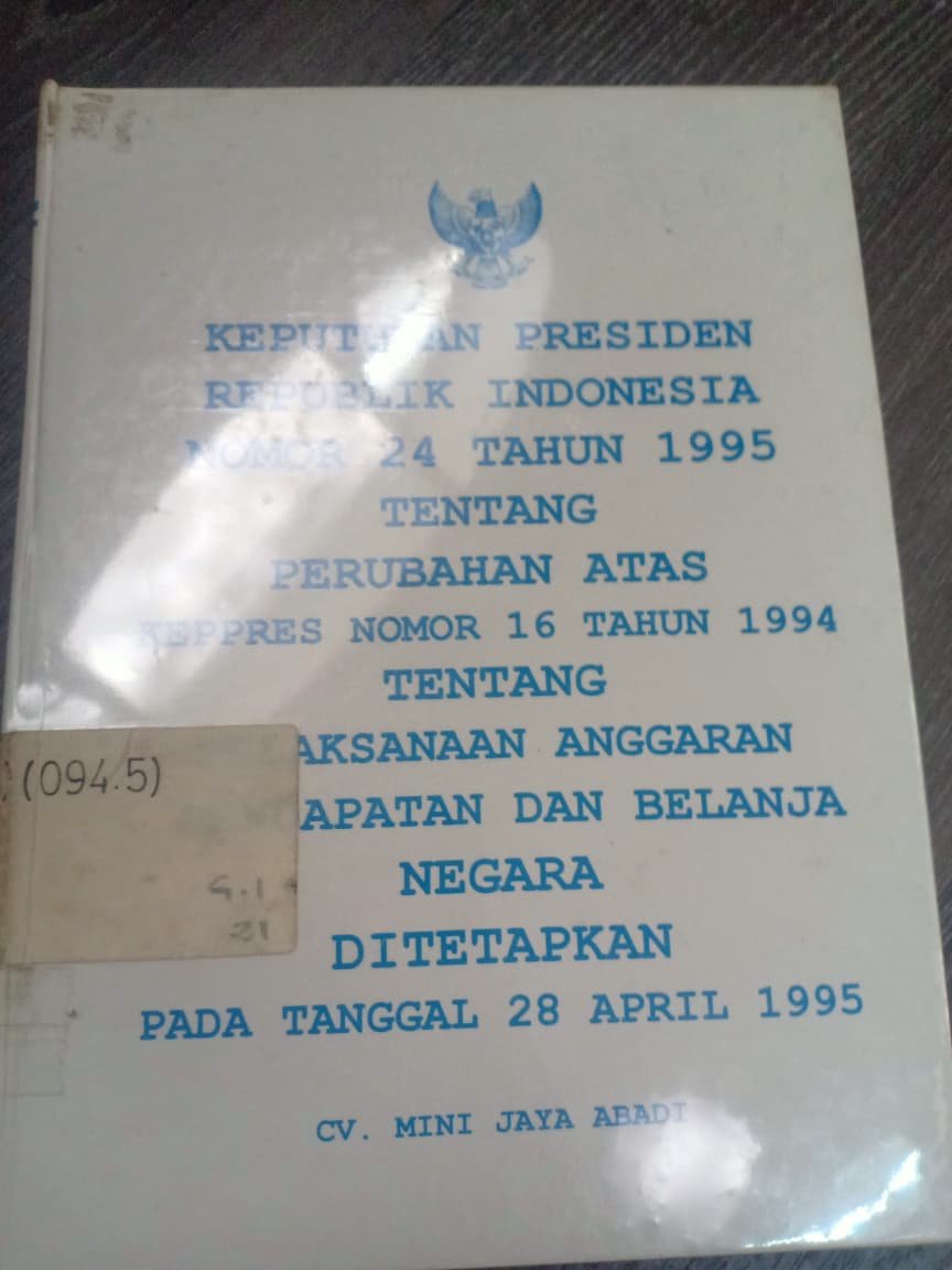 Cover Keputusan Presiden Republik Indonesia Nomor 24 Tahun 1995 Tentang Perubahan Atas Kepres Nomor 16 Tahun 1994 Tentang Pelaksanaan Anggaran Pendapatan Dan Belanja Negara Ditetapkan Pada Tanggal 28 April 1995