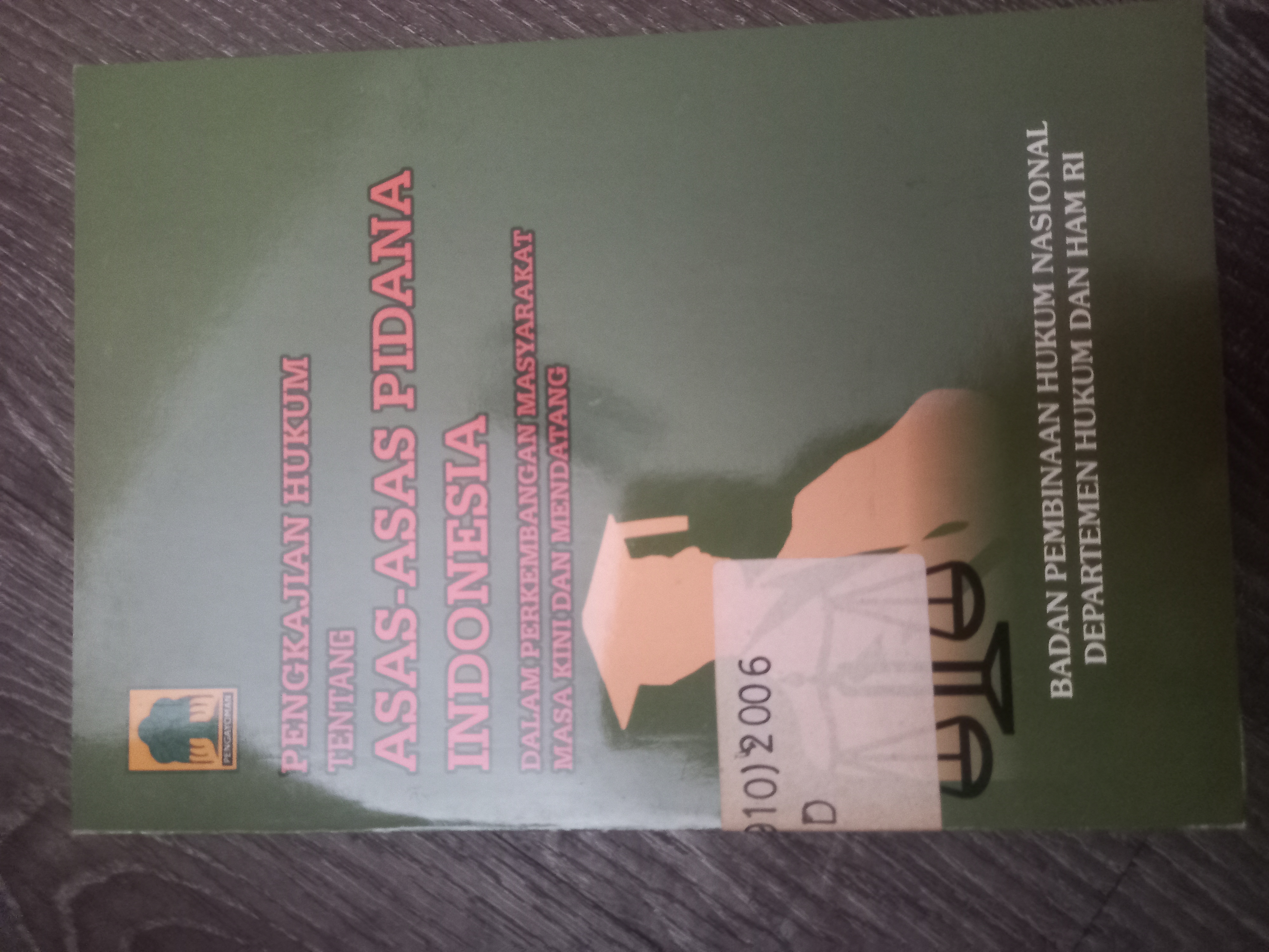 Cover Pengkajian Hukum Tentang Asas - Asas Pidana Indonesia Dalam Perkembangan Masyarakat Masa Kini Dan Mendatang