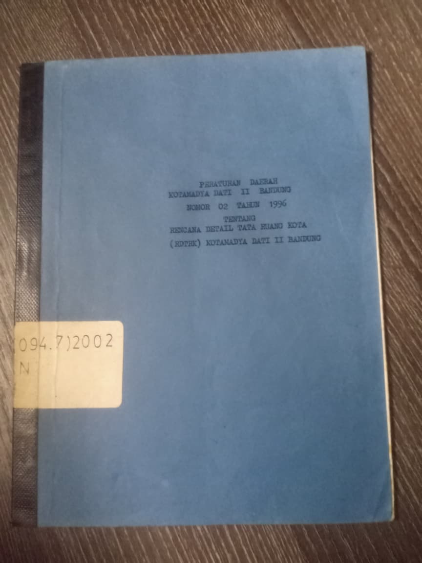 Cover Peraturan Daerah Kotamadya Dati II Bandung Nomor 02 Tahun 1996 Tentang Rencana Detail Tata Ruang Kota (RDTRK) Kotamadya Dati II Bandung
