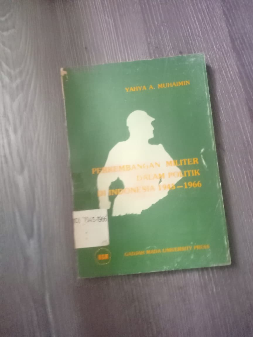 Cover Pekembangan Militer Dalam Politik Di Indonesia 1945-1966