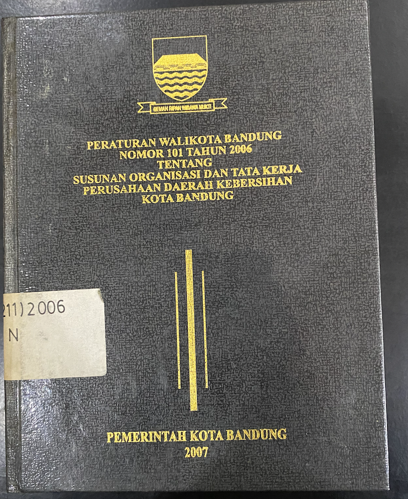 Cover Peraturan Walikota Bandung Nomor 101 Tahun 2006 Tentang Susunan Organisasi dan Tata Kerja Perusahaan Daerah Kebersihan Kota Bandung