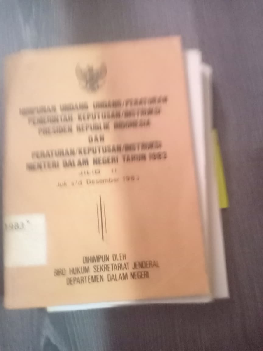Cover Himpunan Undang-undang/Peraturan Pemerintah-Keputusan/Instruksi Presiden Republik Indonesia Dan Peraturan/Keputusan/Instruksi Menteri Dalam Negeri Tahun 1983 Jilid I