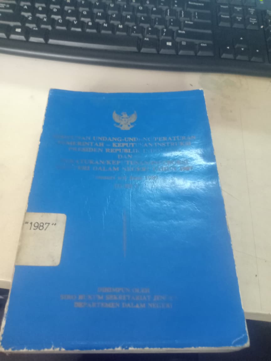 Cover Himpunan Undang-undang/Peraturan Pemerintah-Keputusan/Instruksi Menteri Dalam Negeri Tahun 1987 Jilid I