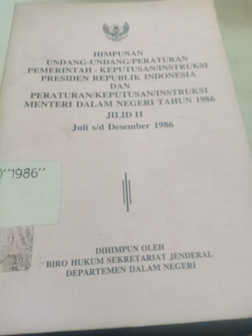 Cover Himpunan Undang-undang/Peraturan Pemerintah - Keputusuan/Instruksi Pesiden Republik Indonesia Dan Peraturan/Keputusan/Instruksi Menteri Dalam Negeri Tahun 1986 Jilid II