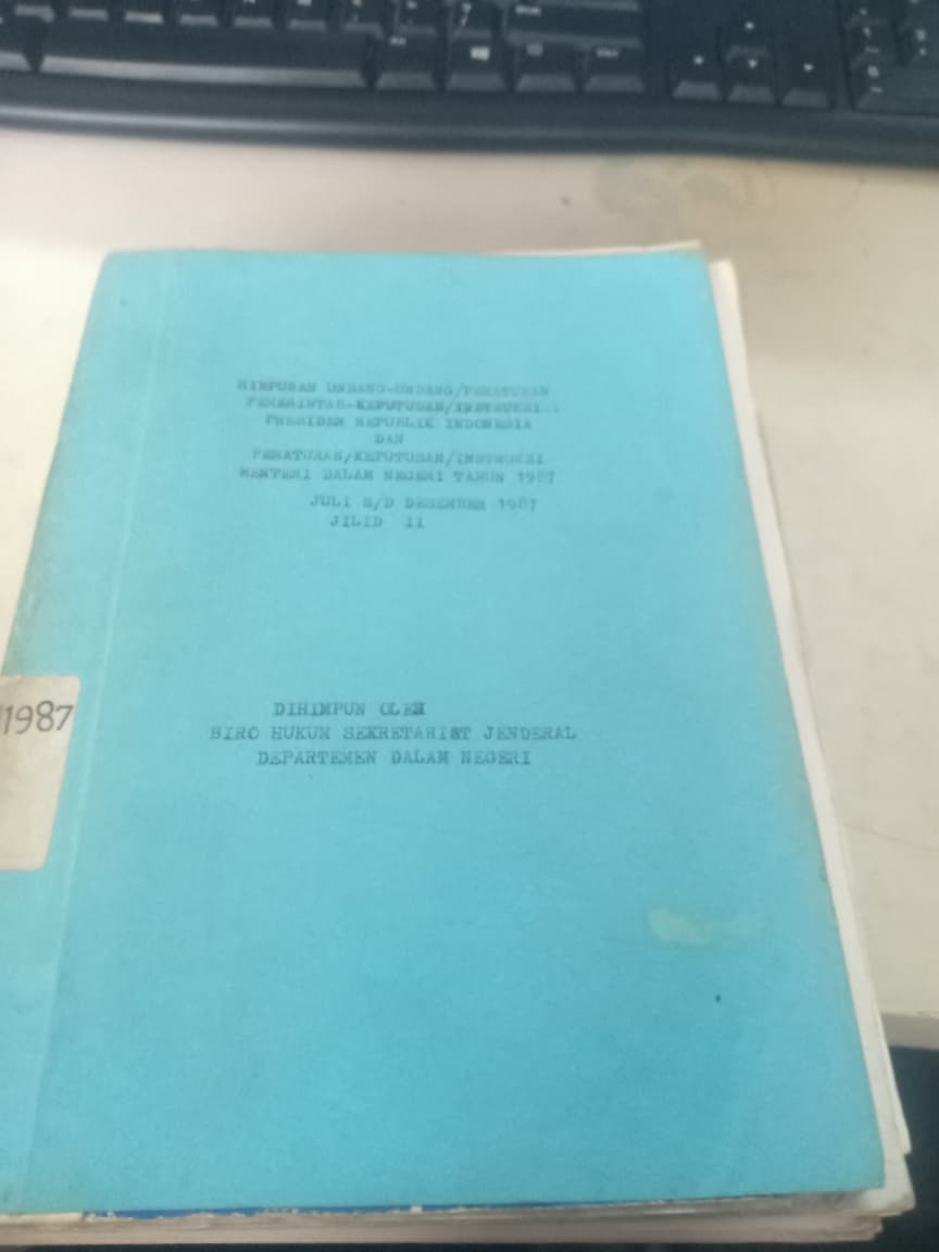 Cover Himpunan Undang-undang/Peraturan Pemerintah - Keputusuan/Instruksi Pesiden Republik Indonesia Dan Peraturan/Keputusan/Instruksi Menteri Dalam Negeri Tahun 1987 Jilid II