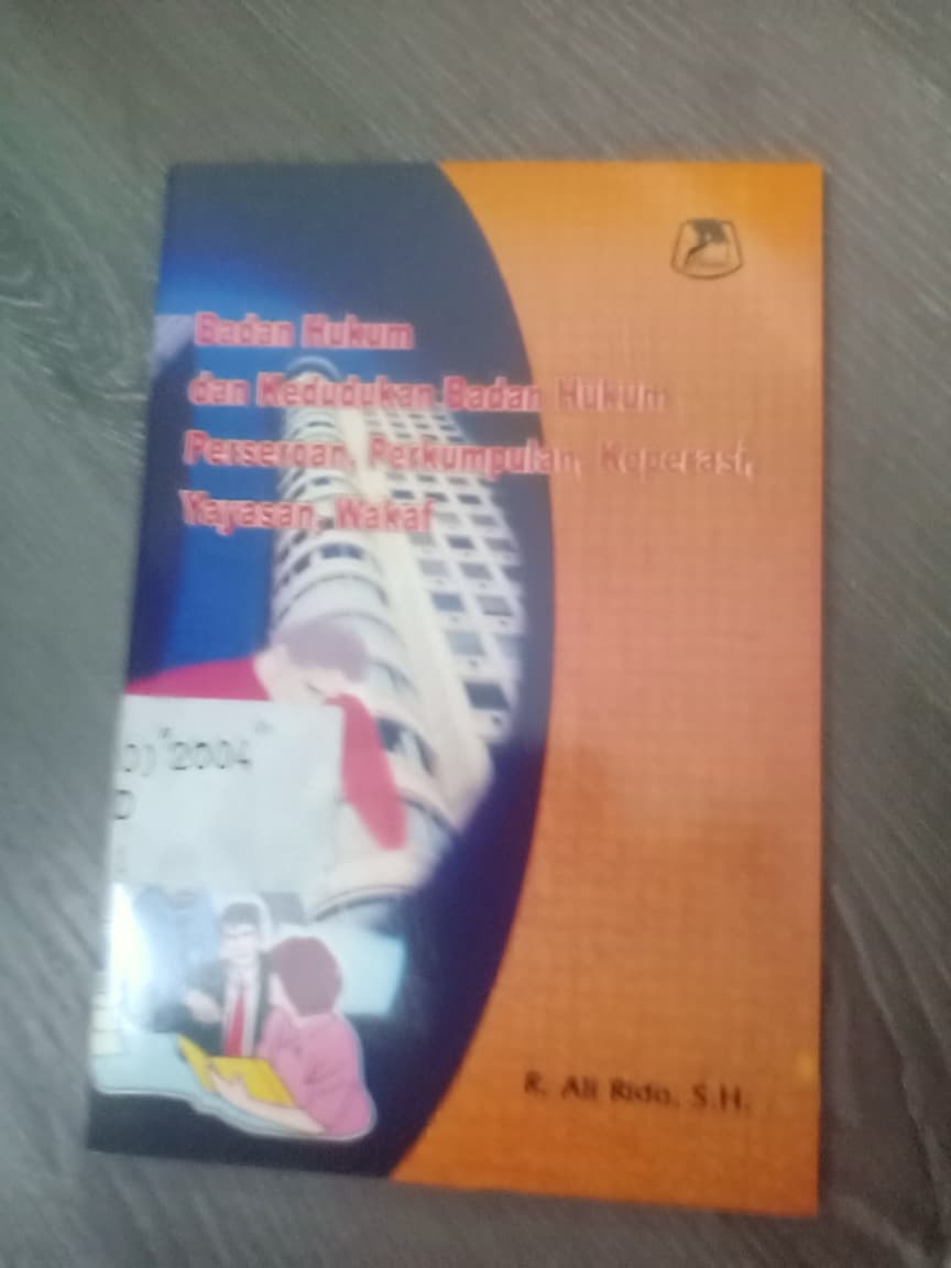 Cover Badan Hukum Dan Kedudukan Badan Hukum Perseroan,Perkumpulan,Koperasi,Yayasan,Wakaf