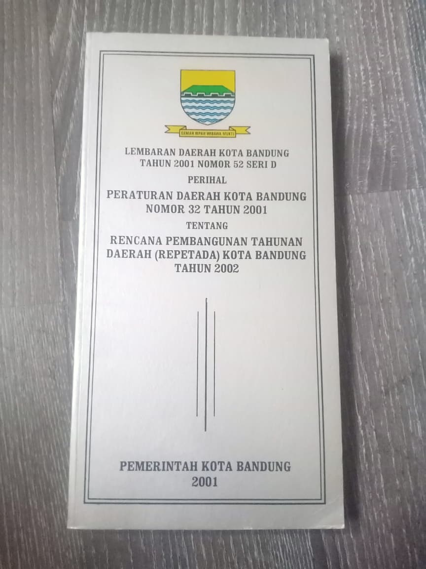 Cover Lembaran Daerah Kota Bandung Tahun 2001 Nomor 52 Seri D Perihal Peraturan Daerah Kota Bandung Nomor 32 Tahun 2001 Tentang Rencana Pembangunan Tahunan Daerah (Repetada) Kota Bandung