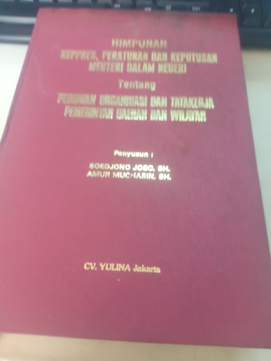 Cover Himpunan Kepres,Peraturan Dan Keputusan Menteri Dalam Negeri Tentang Pedoman Organisai Dan Tatakerja Pemerintah Daerah Dan Wilayah