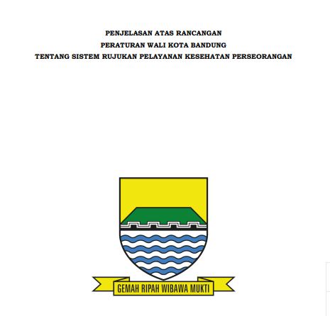 Cover Penjelasan Atas Rancangan Peraturan Wali Kota Bandung tentang Sistem Rujukan Pelayanan Kesehatan Perorangan