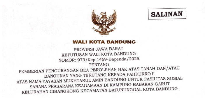 Cover Keputusan Wali Kota Bandung Nomor 973/Kep.1469-Bapenda/2025 tentang Pemberian Pengurangan Bea Perolehan Hak Atas Tanah dan/atau Bangunan yang Terutang kepada Pahrurroji Atas Nama Yayasan Mukhtarul Amin Bandung untuk Fasilitas Sosial Sarana Prasarana Keagamaan di Kampung Babakan Garut Kelurahan Cibangkong Kecamatan Batununggal Kota Bandung