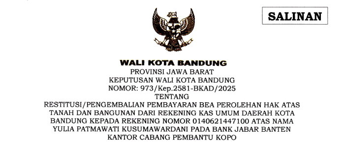 Cover Keputusan Wali Kota Bandung Nomor 973/Kep.2581-BKAD/2025 tentang Restitusi/Pengembalian Pembayaran Bea Perolehan Hak Atas Tanah dan Bangunan dari Rekening Kas Umum Daerah Kota Bandung kepada Rekening Nomor 0140621447100 Atas Nama Yulia Patmawati Kusumawardani pada BJB Cabang Pembantu Kopo