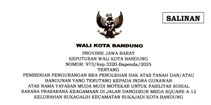 Cover Keputusan Wali Kota Bandung Nomor 973/Kep.3320-Bapenda/2025 tentang Pemberian Pengurangan Bea Perolehan Hak Atas Tanah dan/atau Bangunan yang Terutang Kepada Indra Gunawan atas Nama Yayasan Muda Mudi Motekar untuk Fasilitas Sosial Sarana Prasarana Keagamaan di Jalan Dangdeur Mega Square A-12 Kelurahan Sukagalih Kecamatan Sukajadi Kota Bandung
