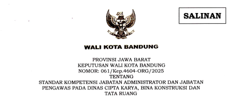 Cover Keputusan Wali Kota Bandung Nomor 061/Kep.4604-ORG/2025 tentang Standar Kompetensi Jabatan Administrator dan Jabatan Pengawas Pada Dinas Cipta Karya, Bina Konstruksi dan Tata Ruang