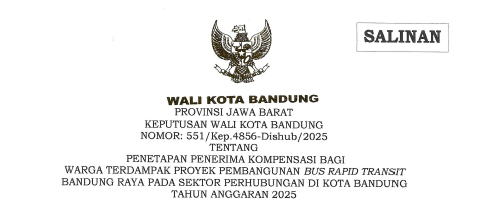 Cover Keputusan Wali Kota Bandung Nomor 551/Kep.4856-Dishub/2025 tentang Penetapan Penerima Kompensasi Bagi Warga Terdampak Proyek Pembangunan Bus Rapid Transit Bandung Raya Pada Sektor Perhubungan Di Kota Bandung Tahun Anggaran 2025