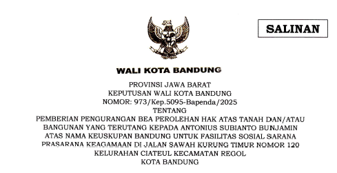 Cover Keputusan Wali Kota Bandung Nomor 973/Kep.5095-Bapenda/2025 tentang Pemberian Pengurangan Bea Perolehan Hak Atas Tanah dan/atau Bangunan yang Terutang Kepada Antonius Subianto Munjamin Atas Nama Keuskupan Bandung untuk Fasilitas Sosial Sarana Prasarana Keagamaan di Jalan Sawah Kurung Timur Nomor 120 Kelurahan Ciateul Kecamatan Regol