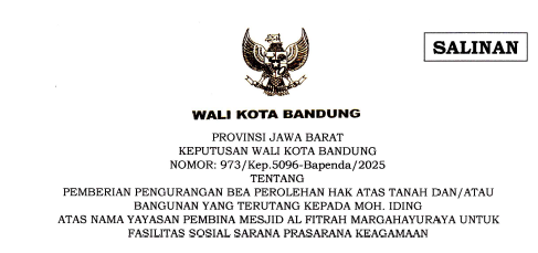 Cover Keputusan Wali Kota Bandung Nomor 973/Kep.5096-Bapenda/2025 tentang Pemberian Pengurangan Bea Perolehan Hak Atas Tanah Dan/Atau Bangunan Yang Terutang Kepada Moh. Iding Atas Nama Yayasan Pembina Masjid AL Fitrah Margahayuraya Untuk Fasilitas Sosial Sarana Prasarana Keagamaan