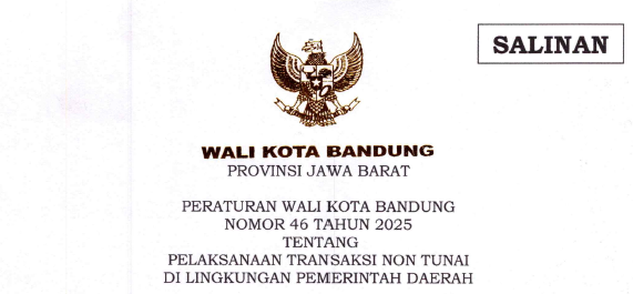 Cover Peraturan Wali Kota Bandung Nomor 46 Tahun 2025 Tentang Pelaksanaan Transaksi Non Tunai di Lingkungan Pemerintah Daerah