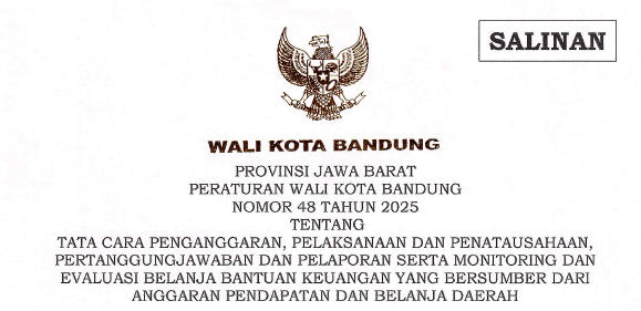 Cover Peraturan Wali Kota Bandung Nomor 48 Tahun 2025 Tentang Tata Cara Penganggaran, Pelaksanaan dan Penatausahaan, Pertanggungjawaban dan Pelaporan Serta Monitoring dan Evaluasi Belanja Bantuan Keuangan yang Bersumber dari Anggaran Pendapatan dan Belanja Daerah