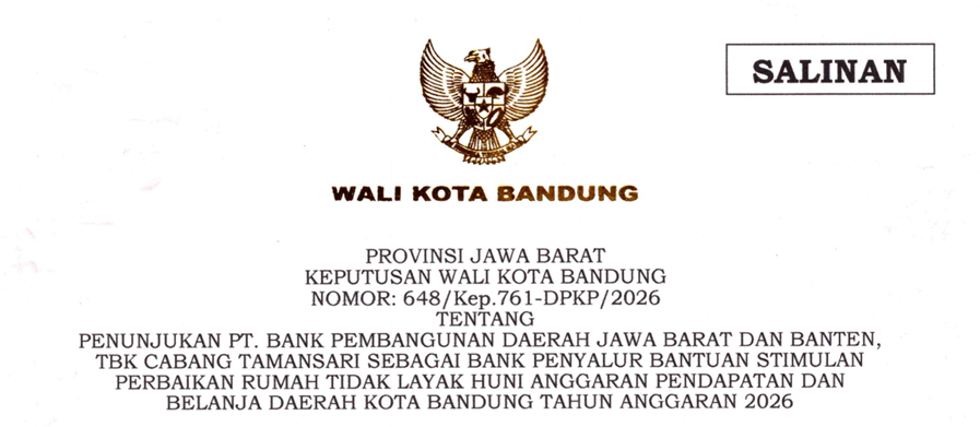 Cover Keputusan Wali Kota Bandung Nomor 648/Kep.761-DPKP/2026 Tentang Penunjukan PT. Bank Pembangunan Daerah Jawa Barat dan Banten, TBK Cabang Tamansari Sebagai Bank Penyalur Bantuan Stimulan Perbaikan Rumah Tidak Layak Huni Anggaran Pendapatan dan Belanja Daerah Kota Bandung Tahun Anggaran 2026