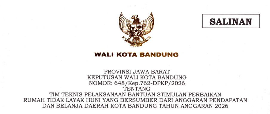 Cover Keputusan Wali Kota Bandung Nomor 648/Kep.762-DPKP/2026 Tahun 2026 Tentang Tim Teknis Pelaksanaan Bantuan Stimulan Perbaikan Rumah Tidak Layak Huni Yang Bersumber Dari Anggaran Pendapatan dan Belanja Daerah Kota Bandung Tahun Anggaran 2026