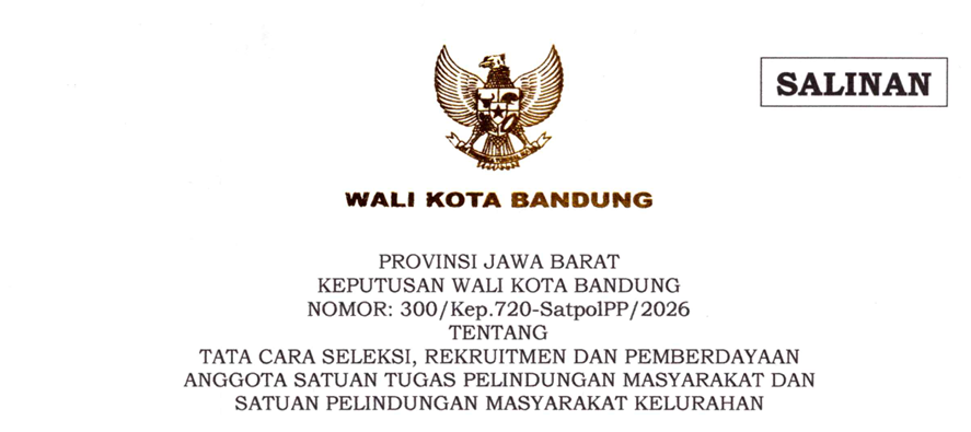 Cover Keputusan Wali Kota Bandung Nomor 300/Kep.720-SatpolPP/2026 Tentang Tata Cara Seleksi, Rekruitmen dan Pemberdayaan Anggota Satuan Tugas Perlindungan Masyarakat dan Satuan Perlindungan Masyarakat Kelurahan