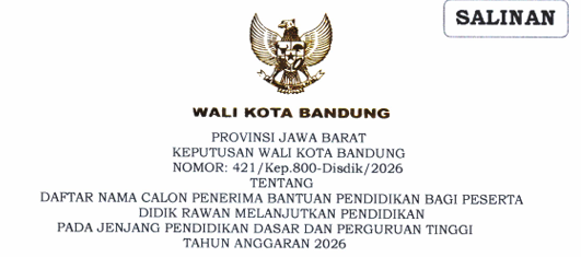 Cover Keputusan Wali Kota Bandung Nomor 421/Kep.800-Disdik/2026 Tahun 2026 Tentang Daftar Nama Calon Penerima Bantuan Pendidikan Bagi Peserta Didik Rawan Melanjutkan Pendidikan Pada Jenjang Pendidikan Dasar dan Perguruan Tinggi Tahun Anggaran 2026