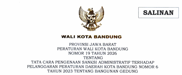Cover Peraturan Wali Kota Bandung Nomor 19 Tahun 2026 Tentang Tata Cara Pengenaan Sanksi Administratif Terhadap Pelanggaran Peraturan Daerah Kota Bandung Nomor 6 Tahun 2023 Tentang Bangunan Gedung