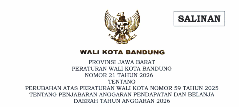 Cover Peraturan Wali Kota Bandung Nomor 21 Tahun 2026 Tentang Perubahan Atas Peraturan Wali Kota Nomor 59 Tahun 2025 Tentang Penjabaran Anggaran Pendapatan Dan Belanja Daerah Tahun Anggaran 2026