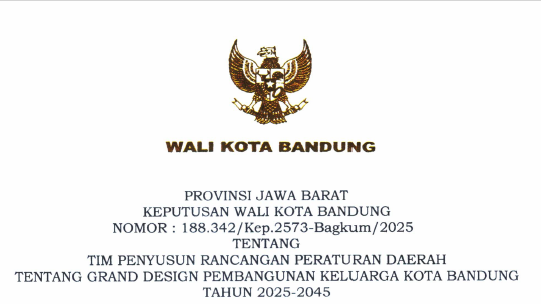 Cover Keputusan Wali Kota Bandung Nomor 188.342/Kep.2573-BagKum/2025 Tahun 2025 Tentang Tim Penyusun Rancangan Peraturan Daerah Tentang Grand Design Pembangunan Keluarga Kota Bandung Tahun 2025-2045