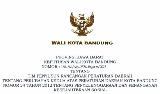 Cover Keputusan Wali Kota Bandung Nomor 188.342/Kep.2574-BagKum/2025 Tahun 2025 Tentang Tim Penyusun Rancangan Peraturan Daerah Tentang Perubahan Kedua Atas Peraturan Daerah Kota Bandung Nomor 24 Tahun 2012 Tentang Penyelenggaraan Dan Penanganan Kesejahteraan Sosial