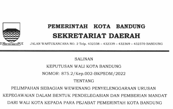 Cover Keputusan Wali Kota Bandung Nomor 875.2/Kep.002-BKPSDM/2022 Tahun 2022 Tentang Pelimpahan Sebagian Wewenang Penyelenggaran Urusan Kepegawaian Dalam Bentuk Pendelegasian Dan Pemberian Mandat Dari Wali Kota Kepada Para Pejabat Pemerintah Kota Bandung