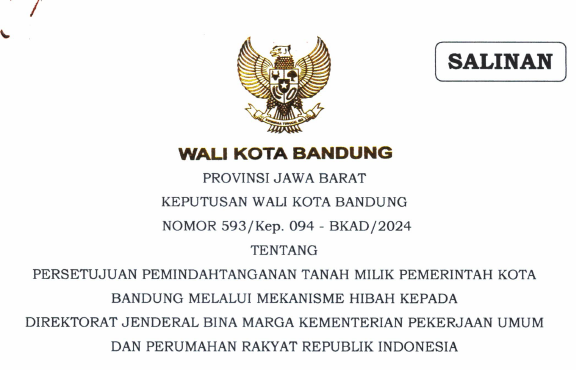 Cover Keputusan Wali Kota Bandung Nomor 593/Kep.094-BKAD/2024 Tahun 2024 Tentang Persetujuan Pemindahan Tanah Milik Pemerintah Kota Bandung Melalui Mekanisme Hibah Kepada Direktorat Jenderal Bina Marga Kementerian Pekerjaan Umum Dan Perumahan Rakyat Republik Indonesia