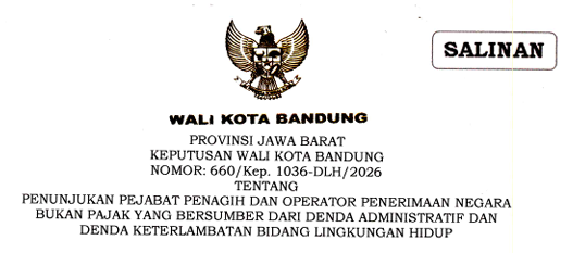 Cover Keputusan Wali Kota Bandung Nomor 600/Kep.1036-DLH/2026 Tahun 2026 Tentang Penunjukan Pejabat Penagih Dan Operator Penerimaan Negara Bukan Pajak Yang Bersumber Dari Denda Administratif Dan Denda Keterlambatan Bidang Lingkungan Hidup