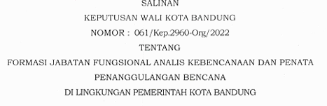 Cover Keputusan Wali Kota Bandung Nomor 061/Kep.2960-Org/2022 Tahun 2022 Tentang Formasi Jabatan Fungsional Analis Kebencanaan Dan Penata Penanggulangan Bencana