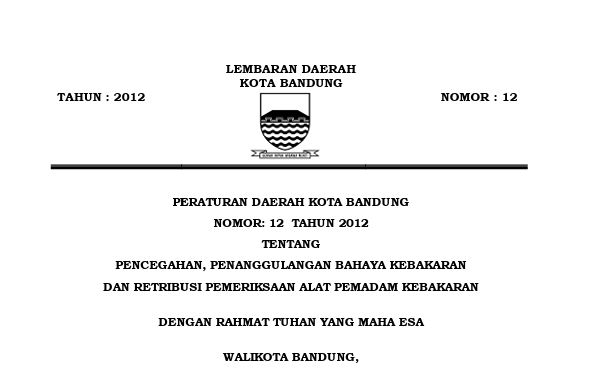 Cover Pertauran Daerah Kota Bandung Nomor 12 tahun 2012 tentang Pencegahan Penanggulangan Bahaya Kebakaran dan Retribusi Pemeriksaan Alat Pemadam Kebakaran