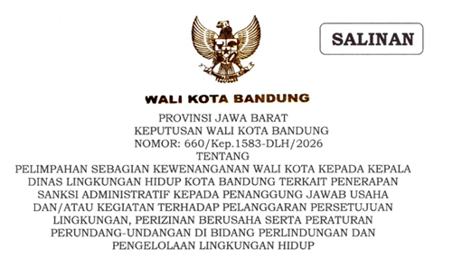 Cover Keputusan Wali Kota Bandung Nomor 660/Kep.1583-DLH/2026 Tahun 2026 Tentang Pelimpahan Sebagian Kewenangan Wali Kota Kepada Kepala Dinas Lingkungan Hidup Kota Bandung Terkait Penerapan Sanksi Administratif Kepada Penanggung Jawab Usaha Dan/Atau Kegiatan Terhadap Pelanggaran Persetujuan Lingkungan, Perizinan Berusaha Serta Peraturan Perundang-Undangan Di Bidang Perlindungan Dan Pengelolaan Lingkungan Hidup