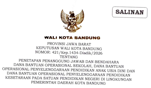 Cover Keputusan Wali Kota Bandung 421/Kep.1434-Disdik/2026 Tahun 2026 Tentang Penetapan Penanggung Jawab Dan Bendahara Dana Bantuan Operational Sekolah, Dana Bantuan Operasional Penyelenggaraan Pendidikan Anak Usia Dini Dan Dana Bantuan Operasional Penyelenggaraan Pendidikan Kesetaraan Pada Satuan Pendidikan Negeri Di Lingkungan Pemerintah Daerah Kota Bandung