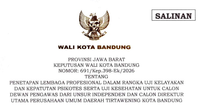 Cover Keputusan Wali Kota Bandung Nomor 691/Kep.398-Ek/2026 Tahun 2026 Tentang Penetapan Lembaga Profesional Dalam Rangka Uji Kelayakan Dan Kepatutan Psikotes Serta Uji Kesehatan Untuk Calon Dewan Pengawas Dari Unsur Independen Dan Calon Direktur Utama Perusahaan Umum Daerah Tirtawening Kota Bandung