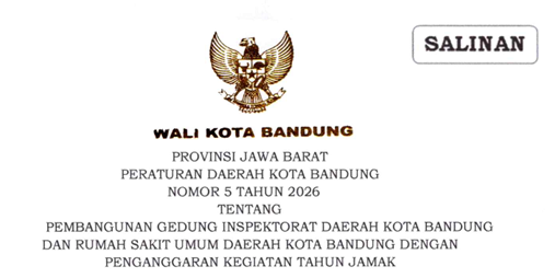 Cover Peraturan Daerah Nomor 5 Tahun 2026 Tentang Pembangunan Gedung Inspektorat Daerah Kota Bandung Dan Rumah Sakit Umum Daerah Kota Bandung Dengan Penganggaran Kegiatan Tahun Jamak