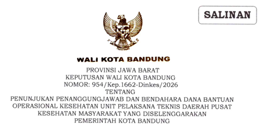 Cover Keputusan Wali Kota Bandung Nomor 954/Kep.1662-Dinkes/2026 Tahun 2026 Tentang Penunjukan Penanggungjawab Dan Bendahara Dana Bantuan Operasional Kesehatan Unit Pelaksana Teknis Daerah Pusat Kesehatan Masyarakat Yang Diselenggarakan Pemerintah Kota Bandung